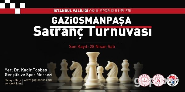 İstabul Valiliği Okul Spor Kulüpleri Gaziosmanpaşa Satranç Turnuvası