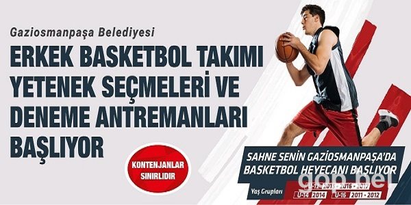 Gaziosmanpaşa Belediyesi Erkek Basketbol Takımı Yetenek Seçmeleri Başlıyor